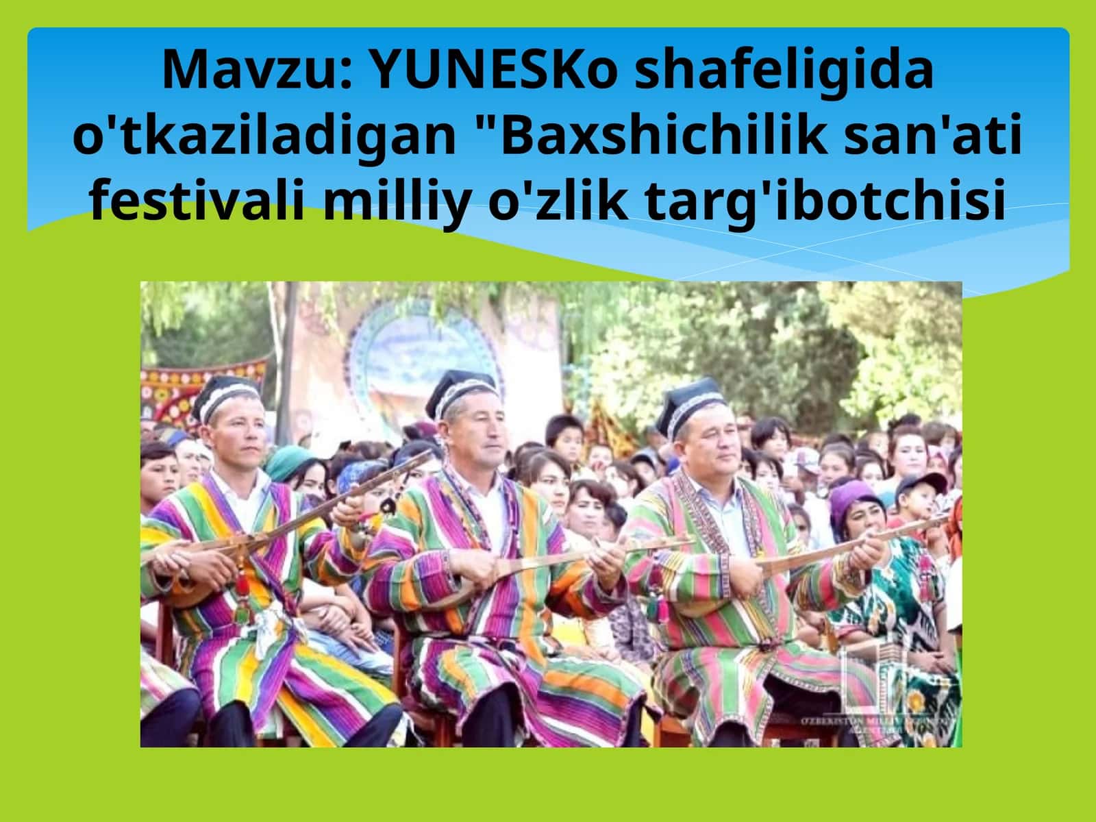 YUNESKo shafeligida o'tkaziladigan "Baxshichilik san'ati festivali milliy o'zlik targ'ibotchisi 1