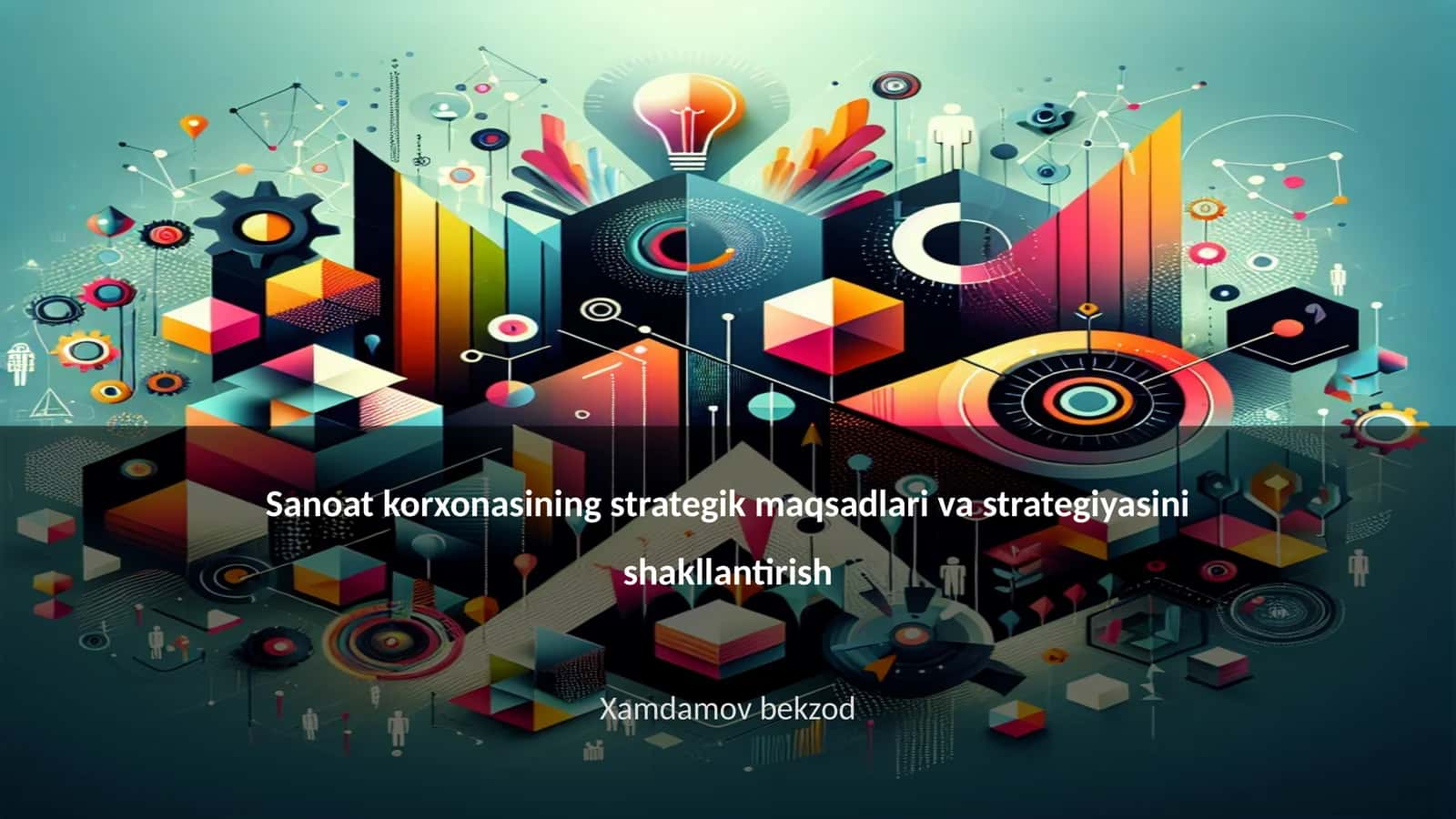 Sanoat korxonasining strategik maqsadlari va strategiyasini shakllantirish 1