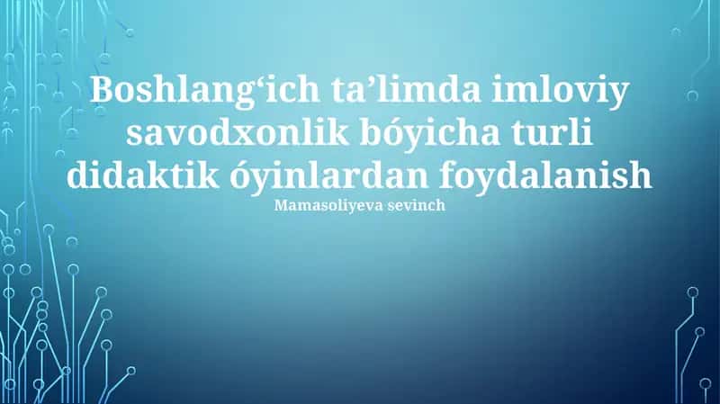 Boshlangʻich taʼlimda imloviy savodxonlik bóyicha turli didaktik óyinlardan foydalanish 1