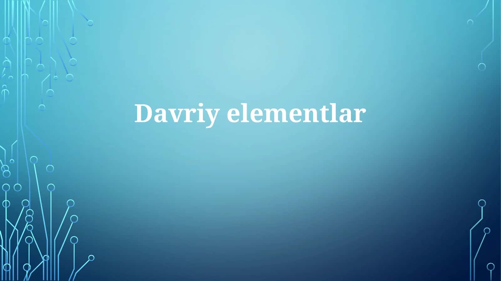Davriy elementlar 1