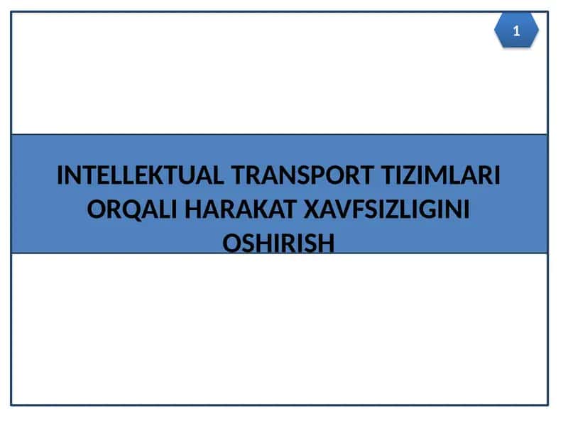 INTELLEKTUAL TRANSPORT TIZIMLARI ORQALI HARAKAT XAVFSIZLIGINI OSHIRISH 1