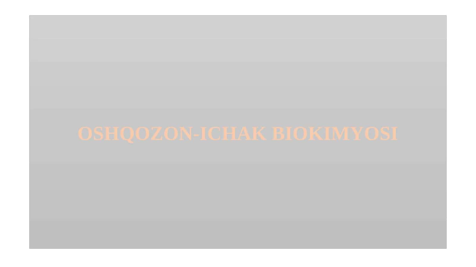 OSHQOZON ICHAK BIOKIMYOSI 1