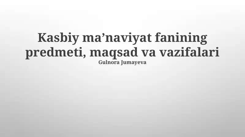 Kasbiy maʼnaviyat fanining predmeti, maqsad va vazifalari 1
