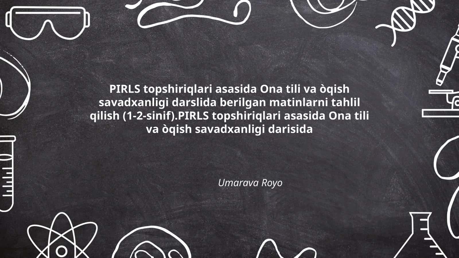 PIRLS topshiriqlari asasida Ona tili va òqish savadxanligi darslida berilgan matinlarni tahlil qilish (1-2-sinif) 1