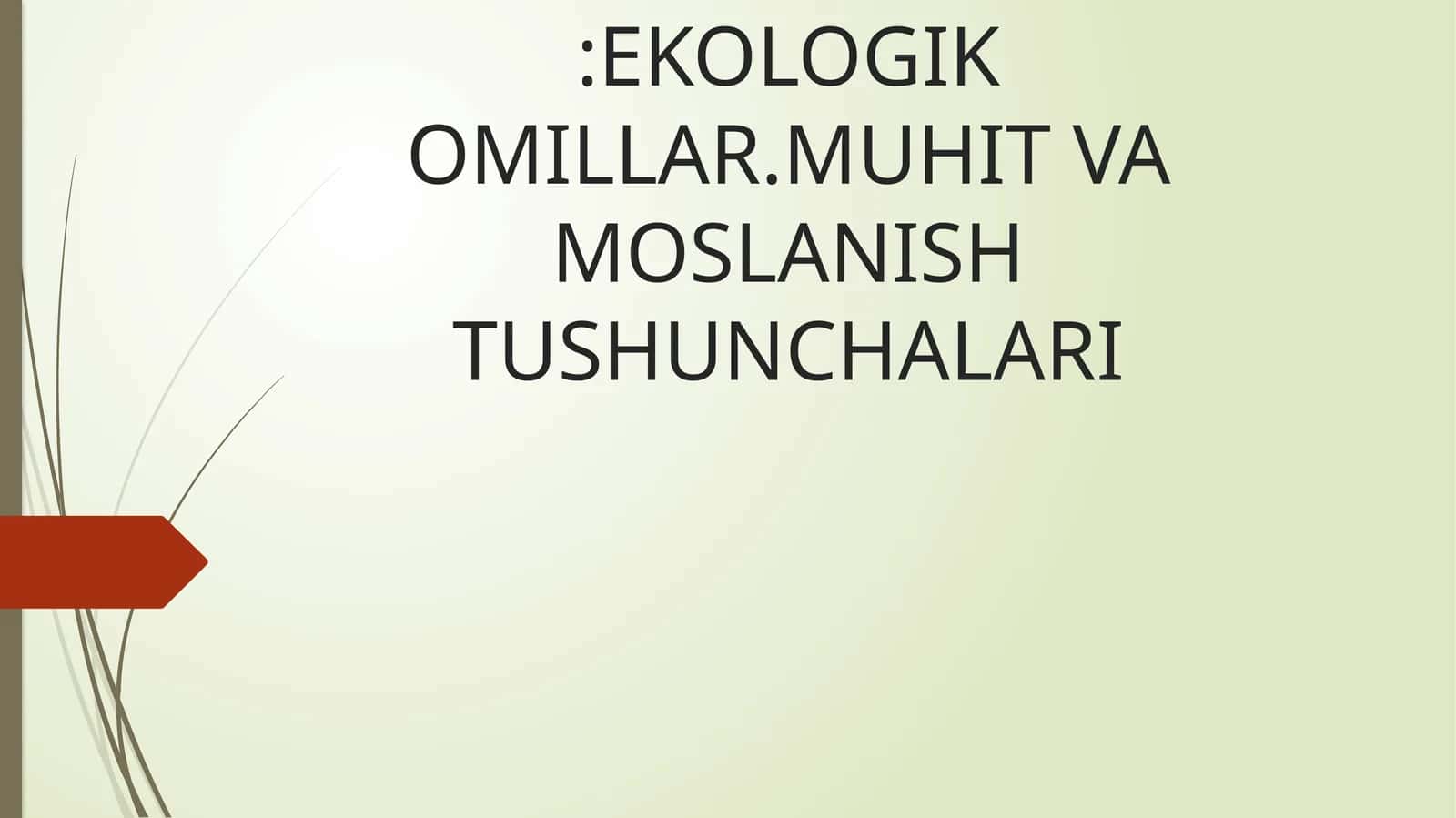 EKOLOGIK OMILLAR.MUHIT VA MOSLANISH TUSHUNCHALARI 1