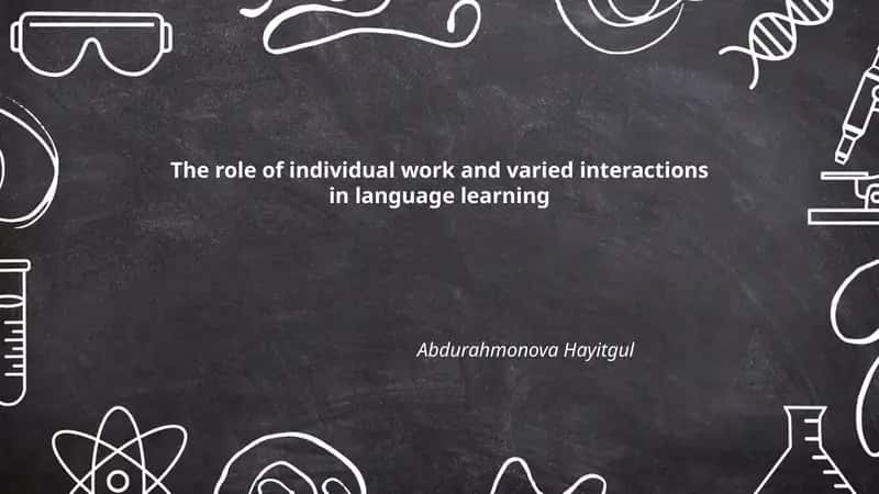 The role of individual work and varied interactions in language learning 1