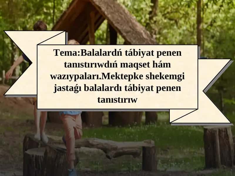 Balalardń tábiyat penen tanıstırıwdıń maqset hám wazıypaları 1