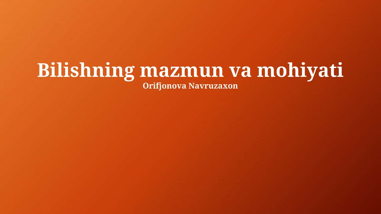 Bilishning mazmun va mohiyati 1