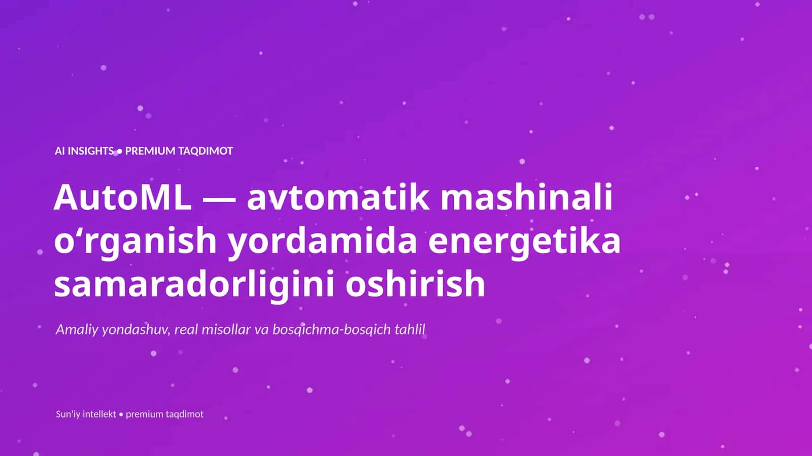 AutoML — avtomatik mashinali oʻrganish yordamida energetika samaradorligini oshirish 1