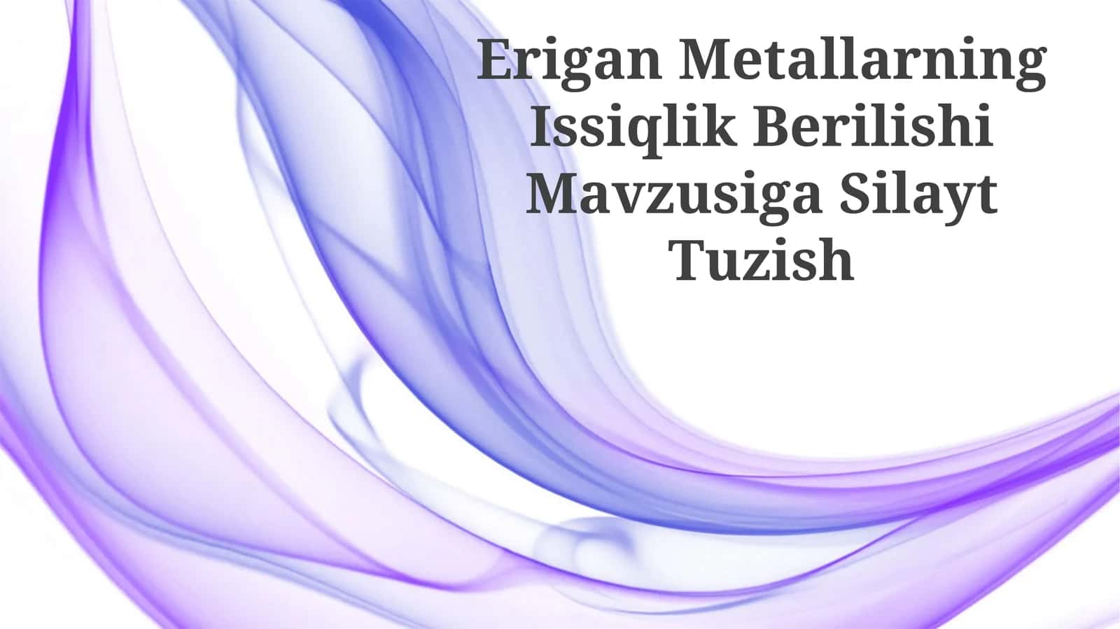 Erigan Metallarning Issiqlik Berilishi Mavzusiga Silayt Tuzish 1