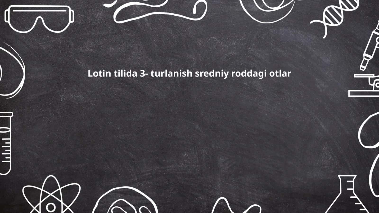 Lotin tilida 3- turlanish sredniy roddagi otlar 1