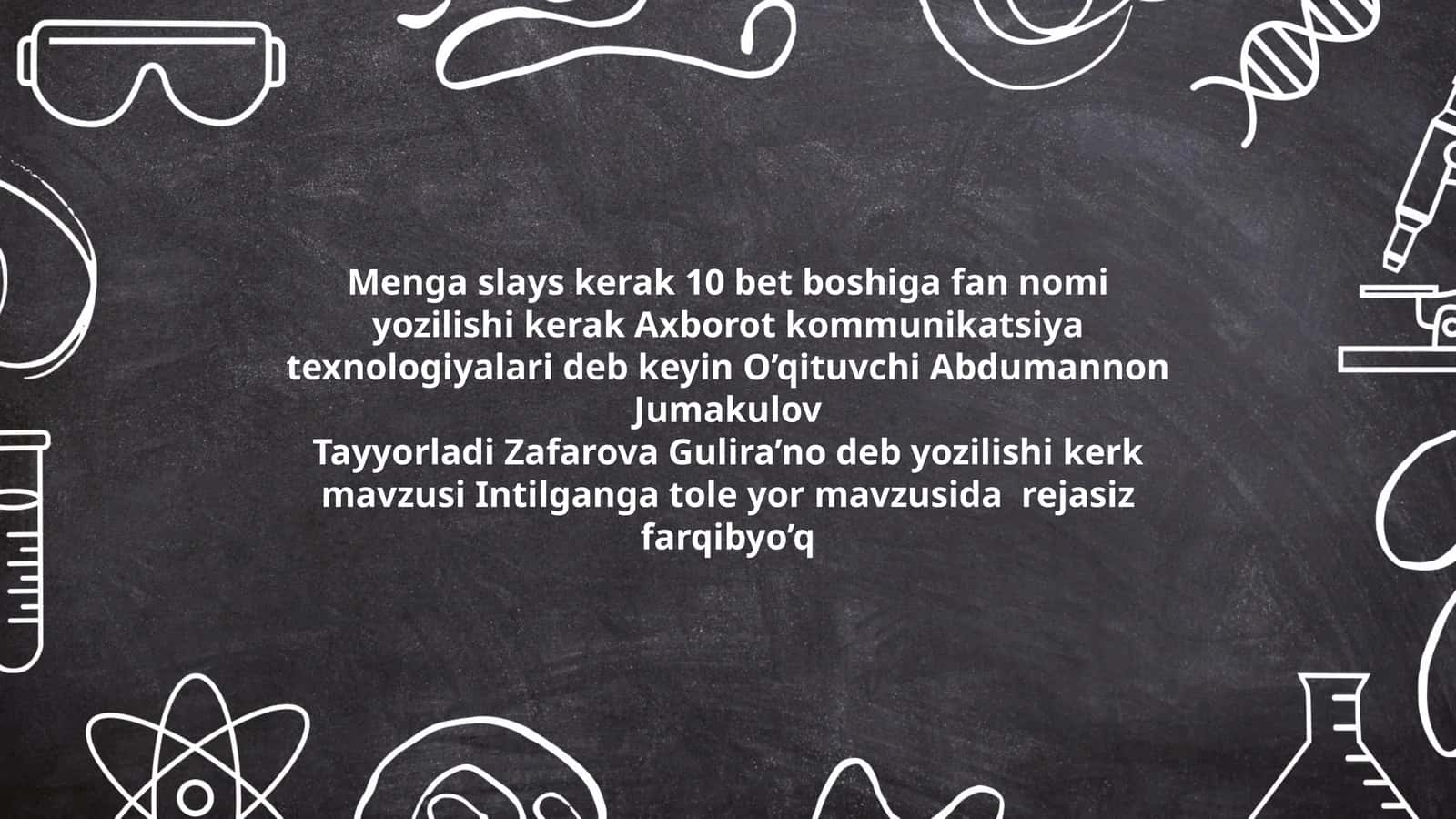 Menga slays kerak 10 bet boshiga fan nomi yozilishi kerak Axborot kommunikatsiya texnologiyalari 1
