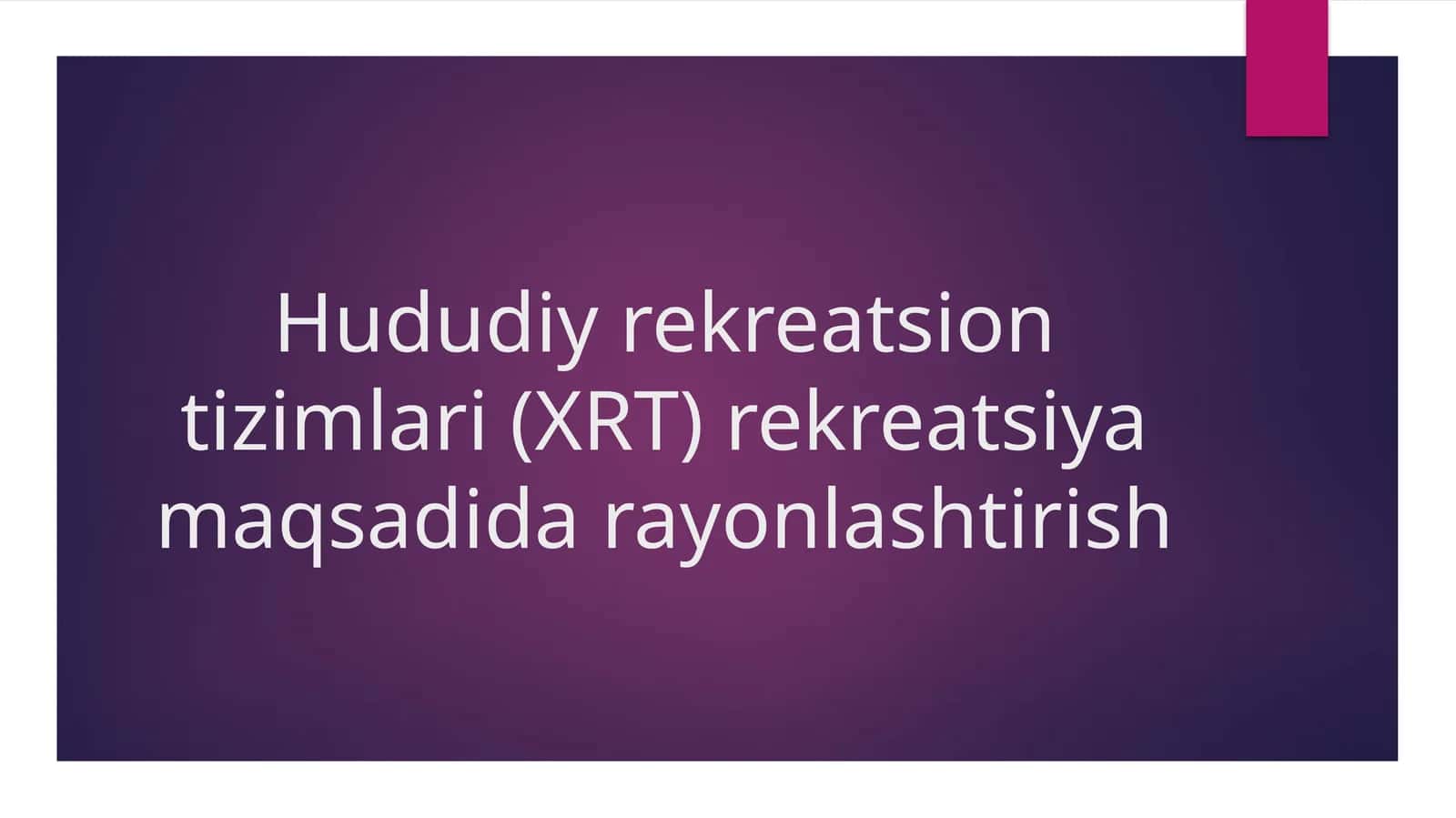 Hududiy rekreatsion tizimlari (XRT) rekreatsiya maqsadida rayonlashtirish 1