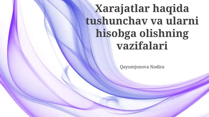 Xarajatlar haqida tushunchav va ularni hisobga olishning vazifalari 1