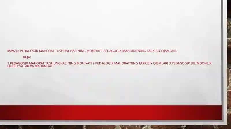 Umumiy pedagogika Pedagogik mahorat tushunchasining mohiyati Pedagogik mahoratning tarkibiy qismlari