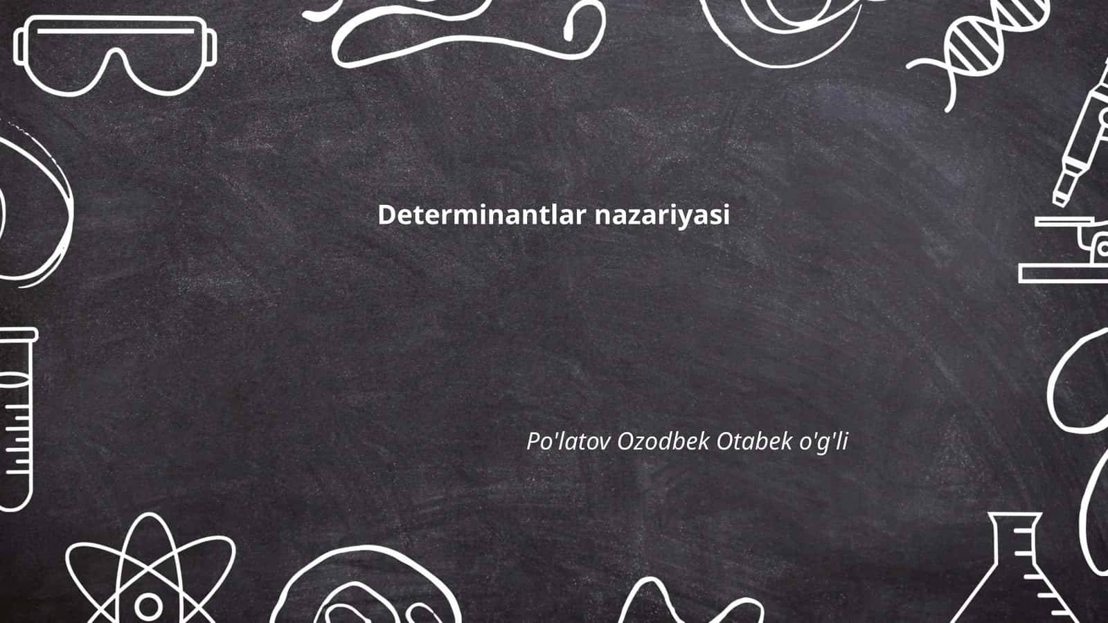 Determinantlar nazariyasi 1