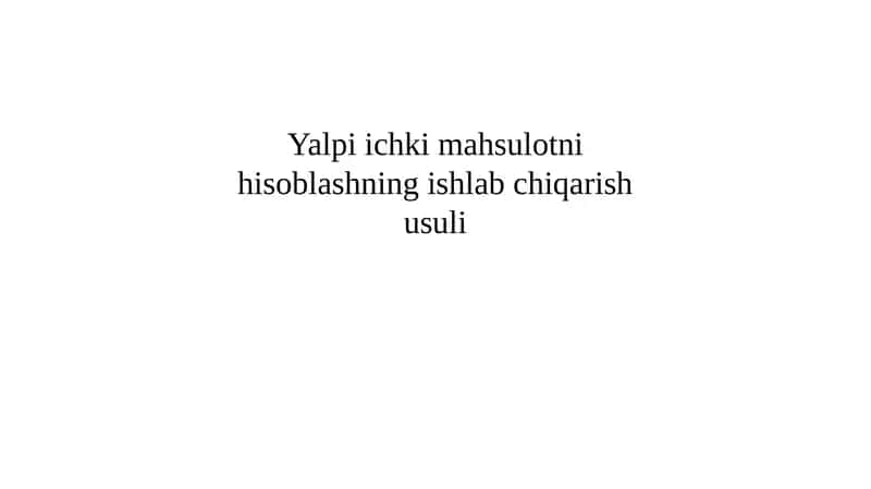 Yalpi ichki mahsulotni ishlab chiqarish usulida hisoblash 1