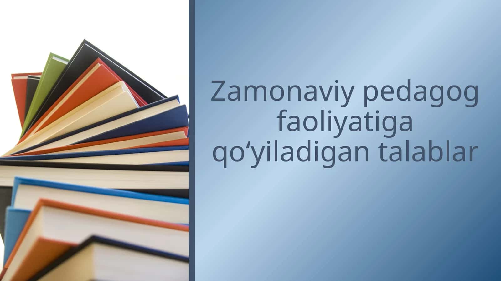 Zamonaviy pedagog faoliyatiga qo‘yiladigan talablar 1