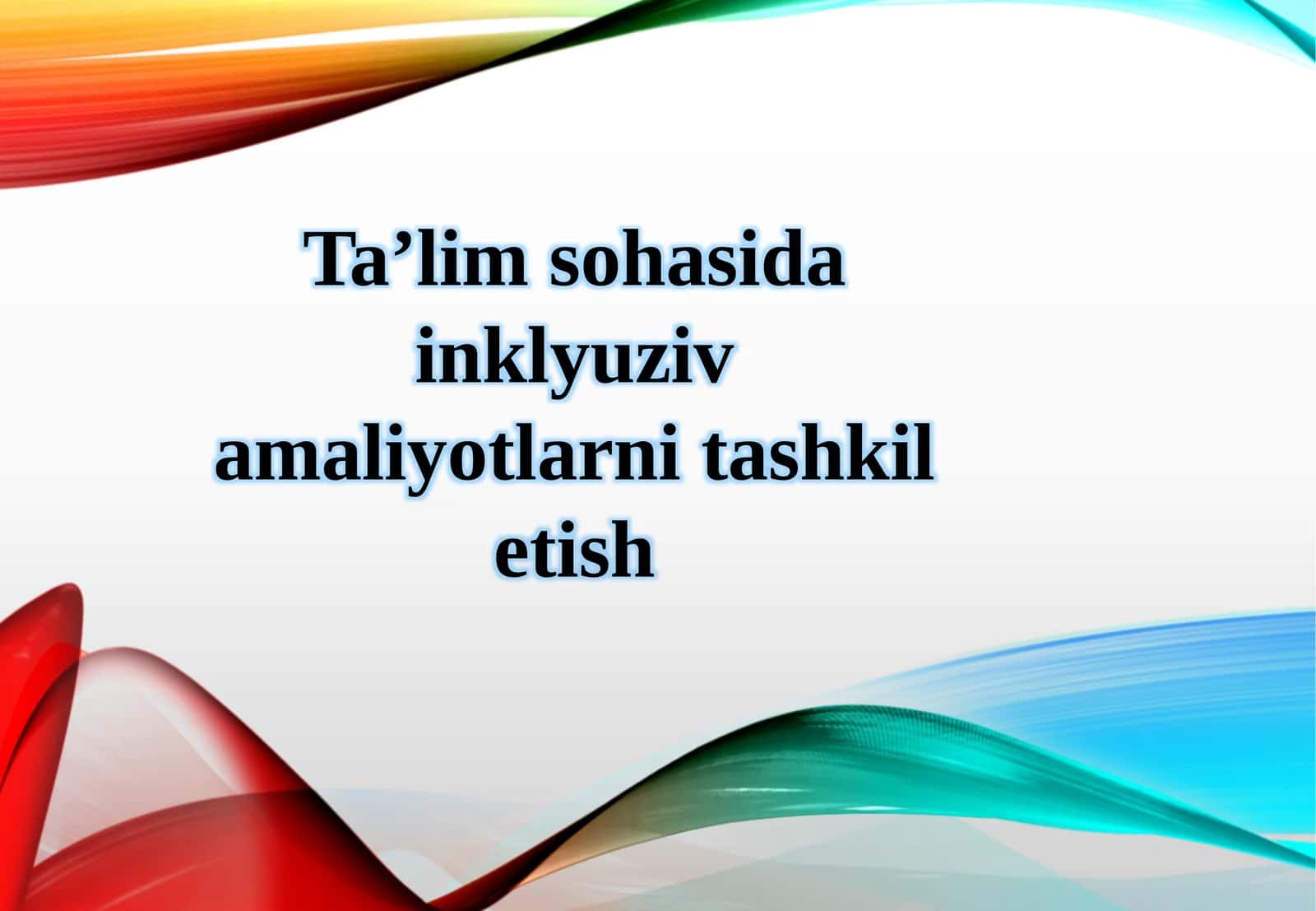 Ta’lim sohasida inklyuziv amaliyotlarni tashkil etish 1