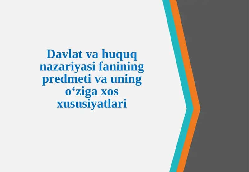 Davlat va huquq nazariyasi fanining predmeti va uning o‘ziga xos xususiyatlari 1