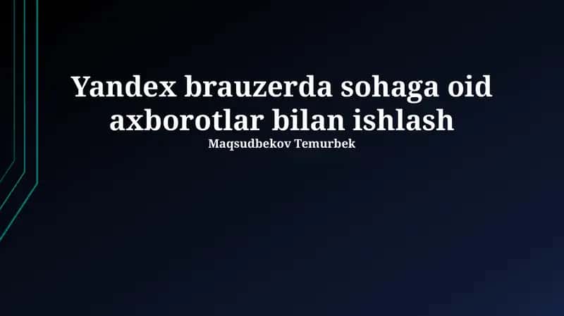 Yandex brauzerda sohaga oid axborotlar bilan ishlash 1