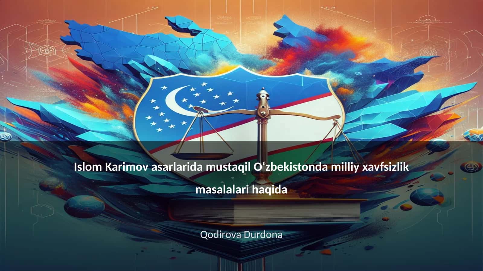 Islom Karimov asarlarida mustaqil Oʻzbekistonda milliy xavfsizlik masalalari haqida 1