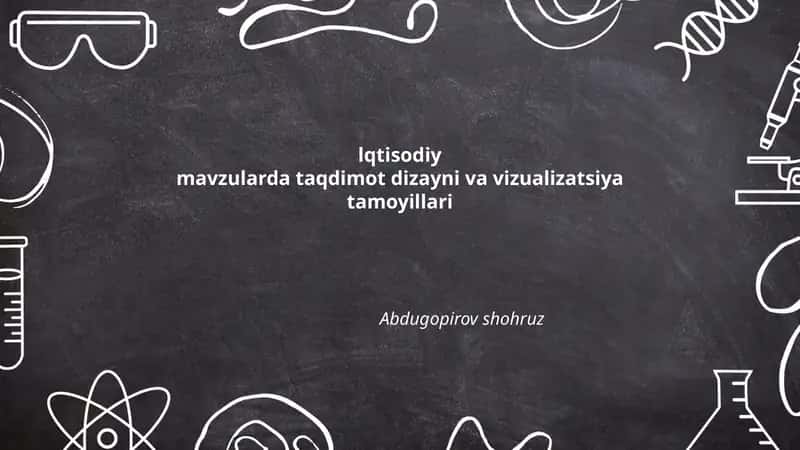 lqtisodiymavzularda taqdimot dizayni va vizualizatsiya tamoyillari 1