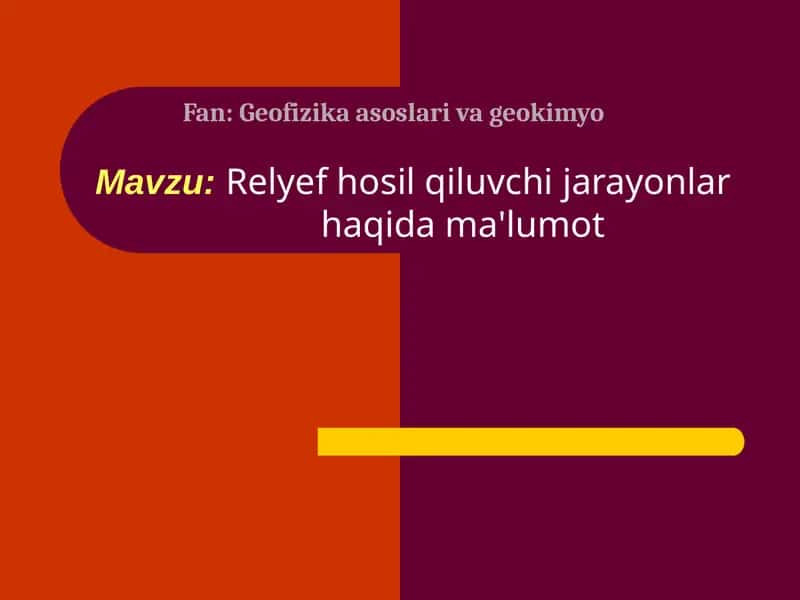 Relyef hosil qiluvchi jarayonlar haqida ma'lumot 1