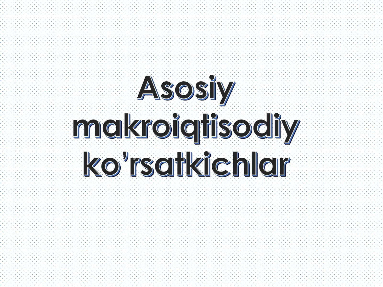 Asosiy makroiqtisodiy ko'rsatkichlar 1