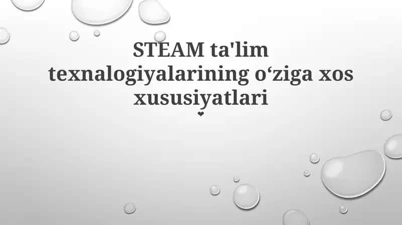 STEAM ta'lim texnologiyalarining o‘ziga xos xususiyatlari 1