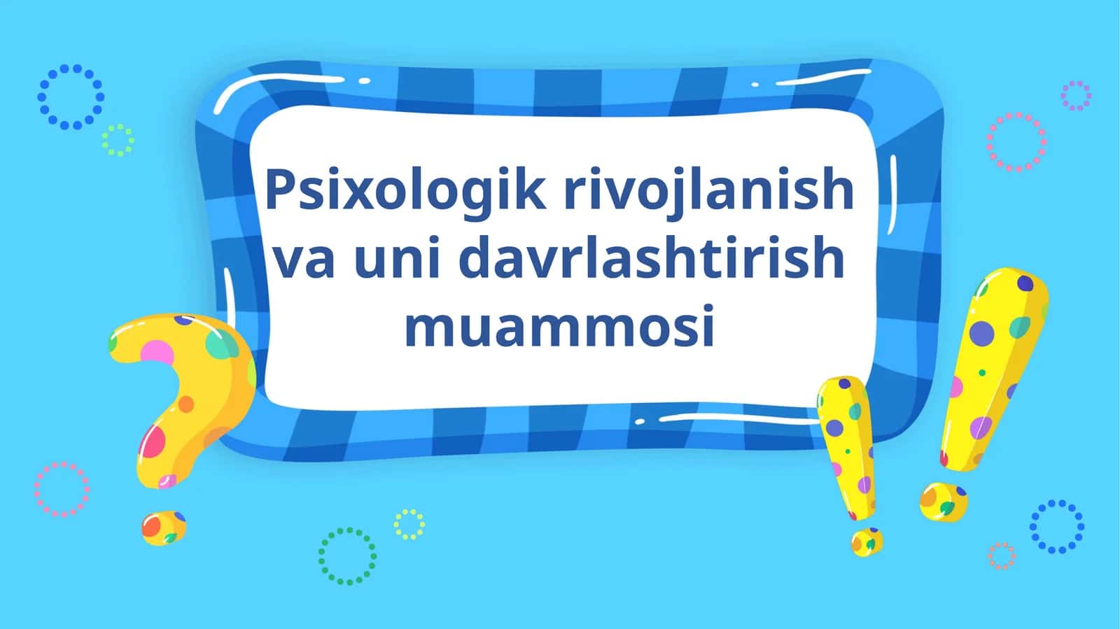 Psixologik rivojlanish va uning davrlashtirish muammosi 1
