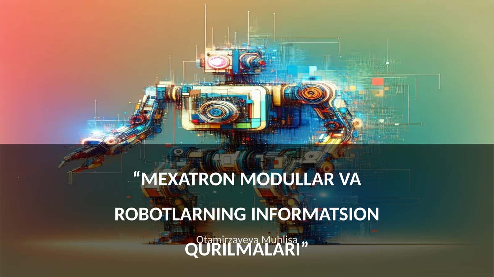 MEXATRON MODULLAR VA ROBOTLARNING INFORMATSION QURILMALARI 1