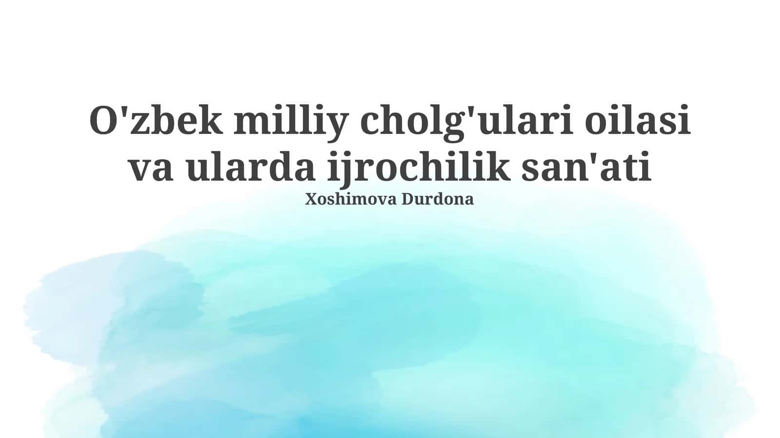 Oʻzbek milliy cholgʻulari oilasi va ularda ijrochilik sanʼati 1