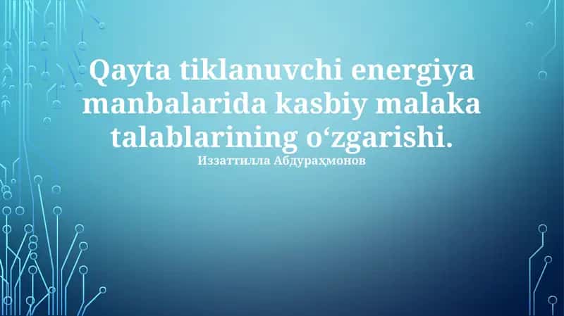 Qayta tiklanadigan energiya manbalarida kasbiy malaka talablarining o‘zgarishi 1