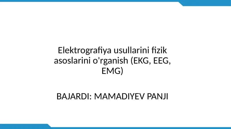 Elektrografiya usullarini fizikasoslarini o'rganish (EKG, EEG, EMG) 1