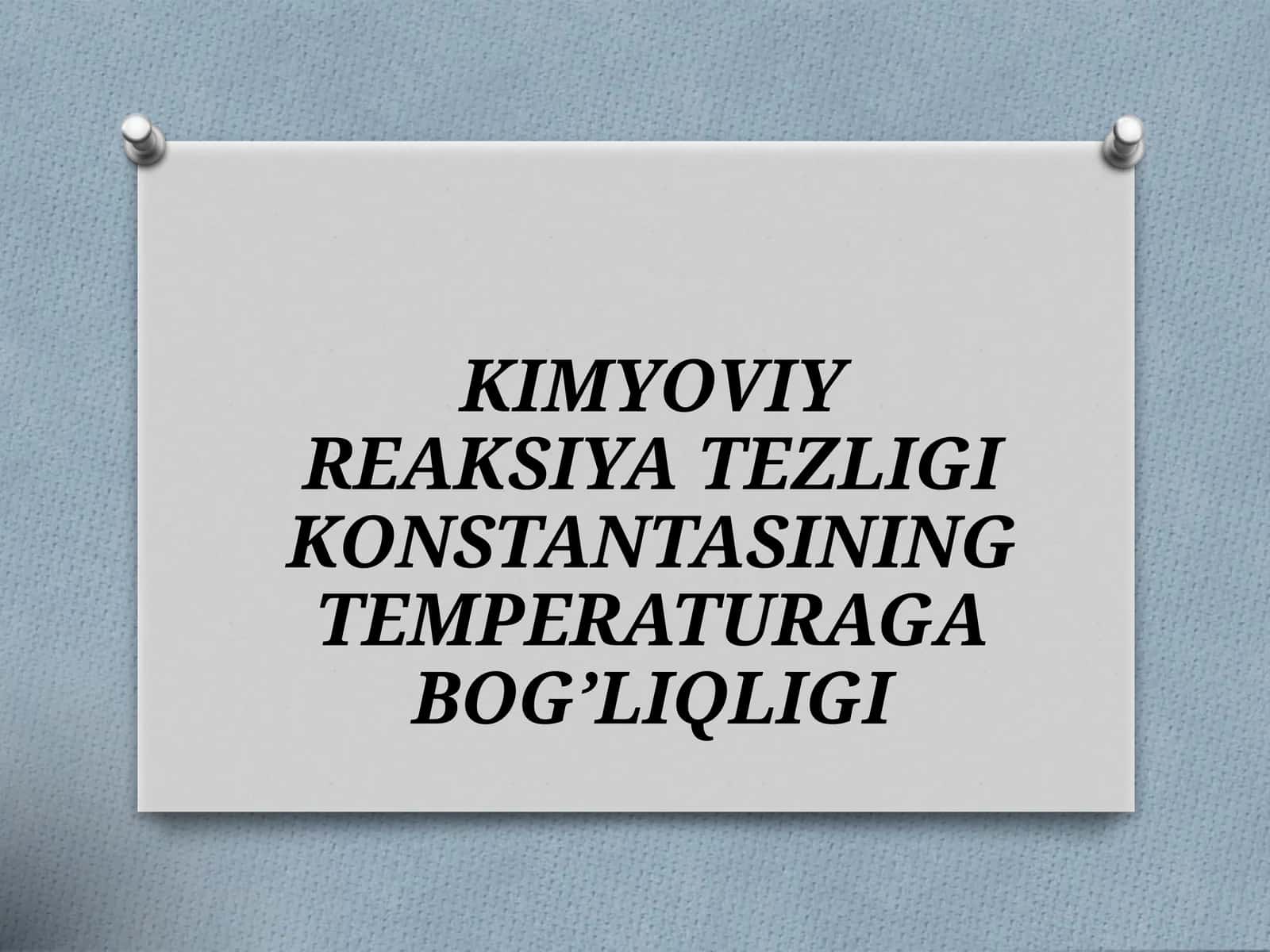Kimyoviy reaksiya tezligi konstantasining temperaturaga bog’liqligi 1