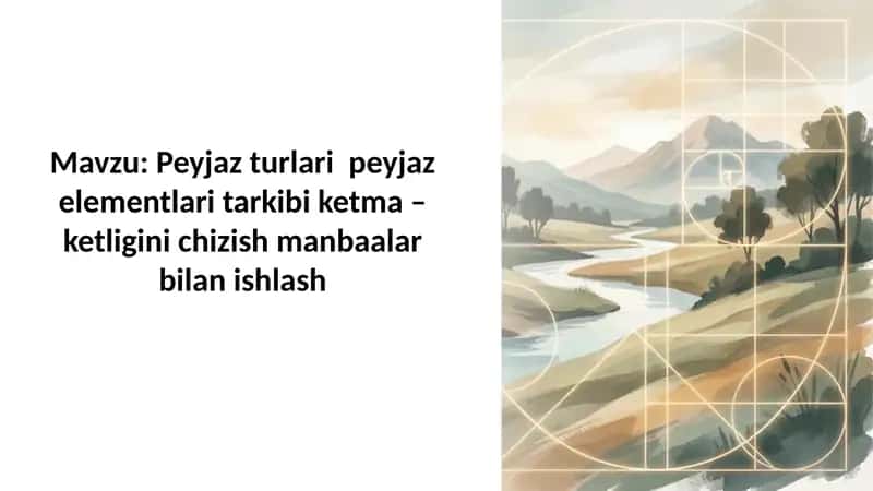 Peyjaz turlari  peyjaz elementlari tarkibi ketma – ketligini chizish manbaalar bilan ishlash 1