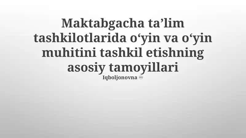 Maktabgacha taʼlim tashkilotlarida oʻyin va oʻyin muhitini tashkil etishning asosiy tamoyillari 1