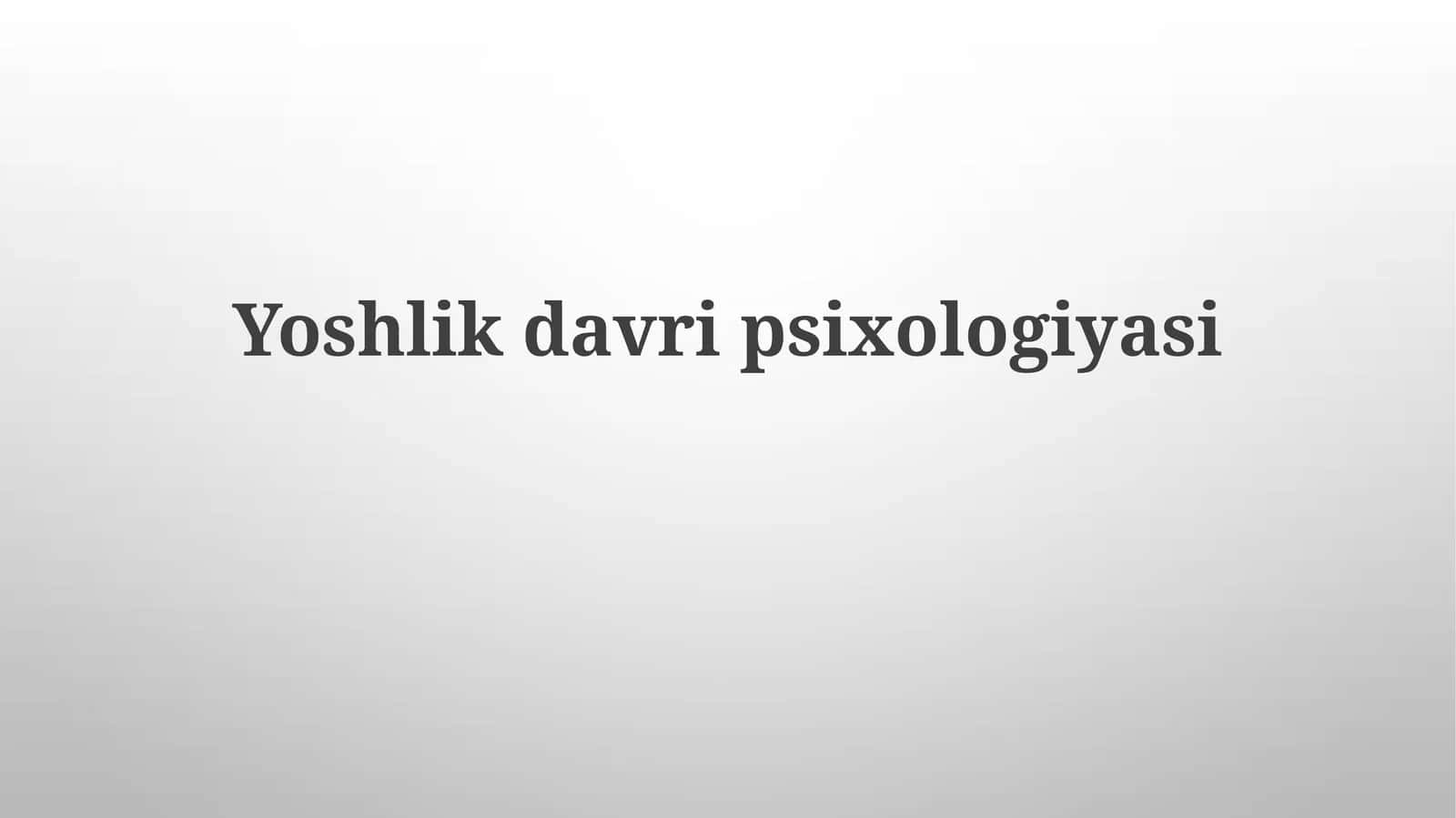 Yoshlikdavripsixologiyasi 1