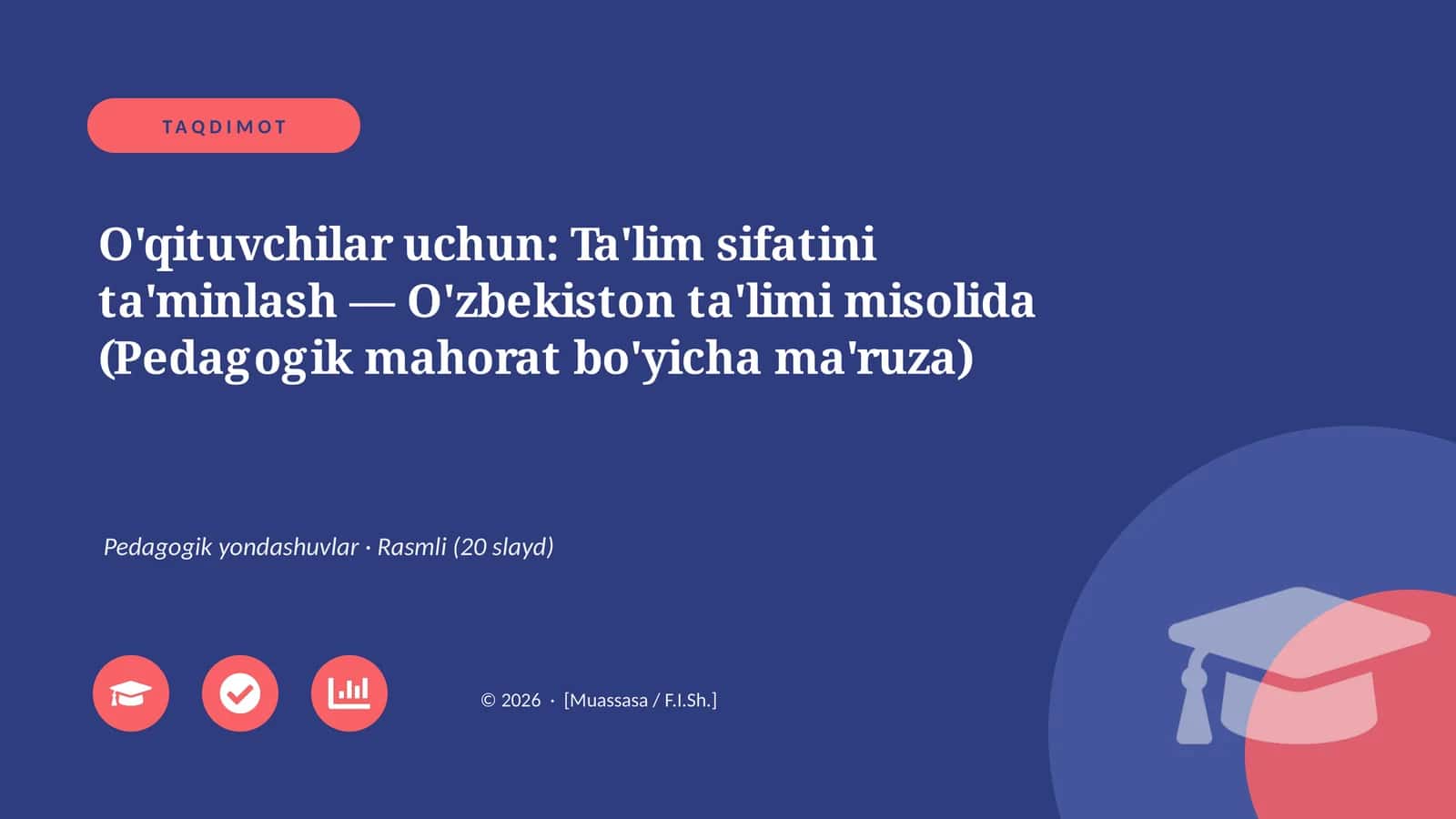 O'qituvchilar uchun: Ta'lim sifatini ta'minlash — O'zbekiston ta'limi misolida (Pedagogik mahorat bo'yicha ma'ruza) 1