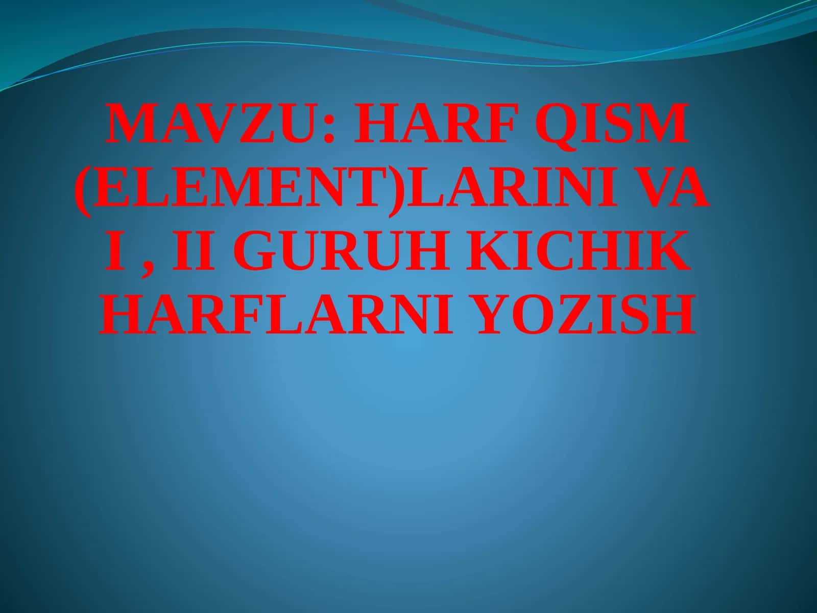 HARF QISM (ELEMENT)LARINI VAI, II GURUH KICHIK HARFLARNI YOZISH 1