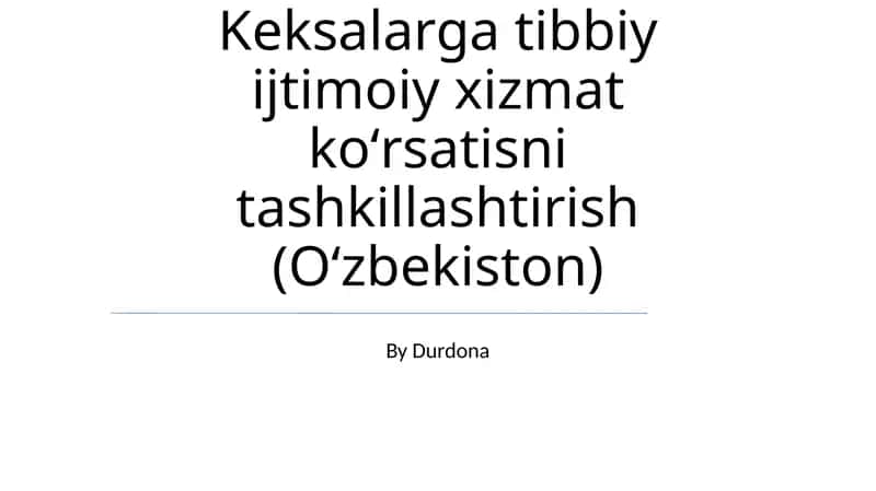 Keksalarga tibbiy ijtimoiy xizmat koʻrsatisni tashkillashtirish (Oʻzbekiston) 1