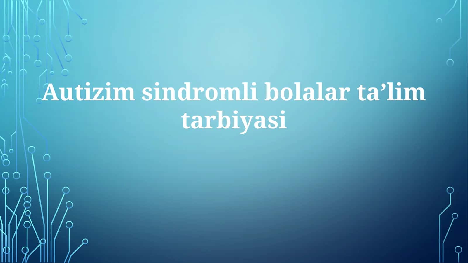 Autizimsindromlibolalartaʼlimtarbiyasi 1