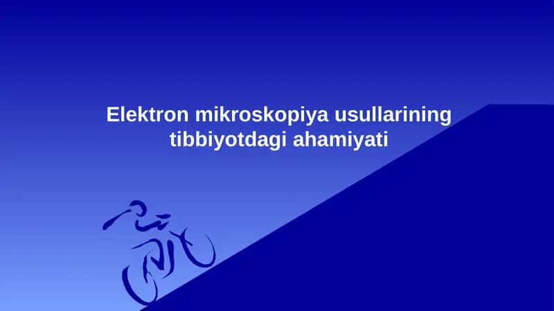 Elektron mikroskopiya usullarining tibbiyotdagi ahamiyati 1