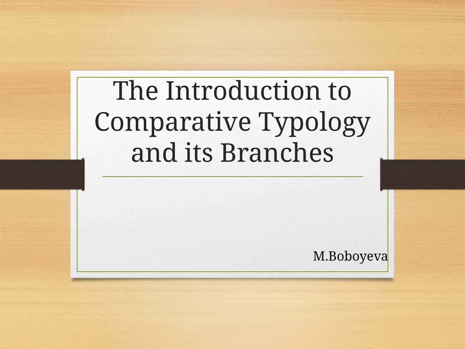 The Introduction to Comparative Typology and its Branches 1