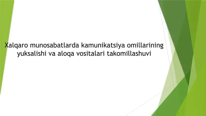 Xalqaro munosabatlarda kamunikatsiya omillarining yuksalishi va aloqa vositalari takomillashuvi 1