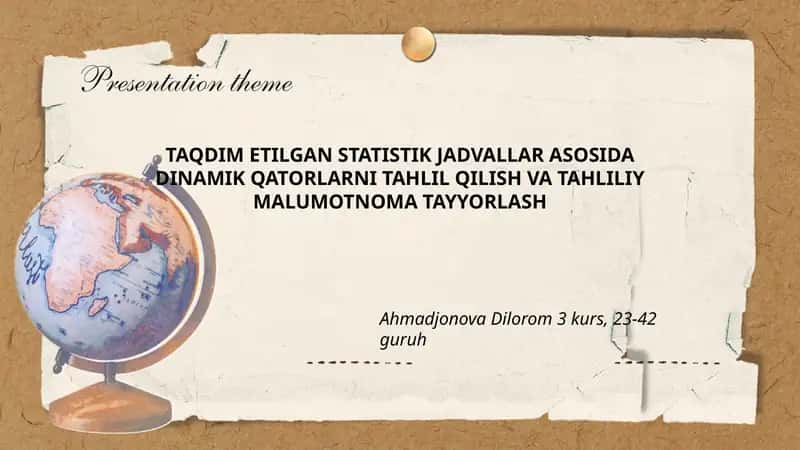 TAQDIM ETILGAN STATISTIK JADVALLAR ASOSIDA DINAMIK QATORLARNI TAHLIL QILISH VA TAHLILIY MALUMOTNOMA TAYYORLASH 1