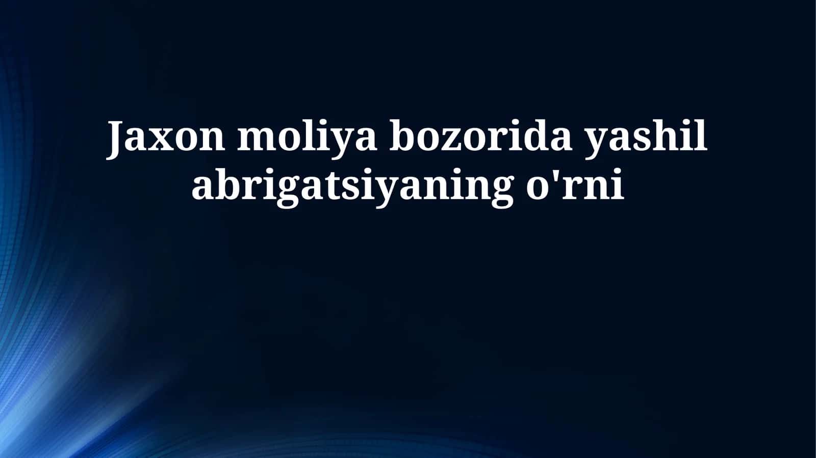 Jaxon moliya bozorida yashil abrigatsiyaning o'rni 1