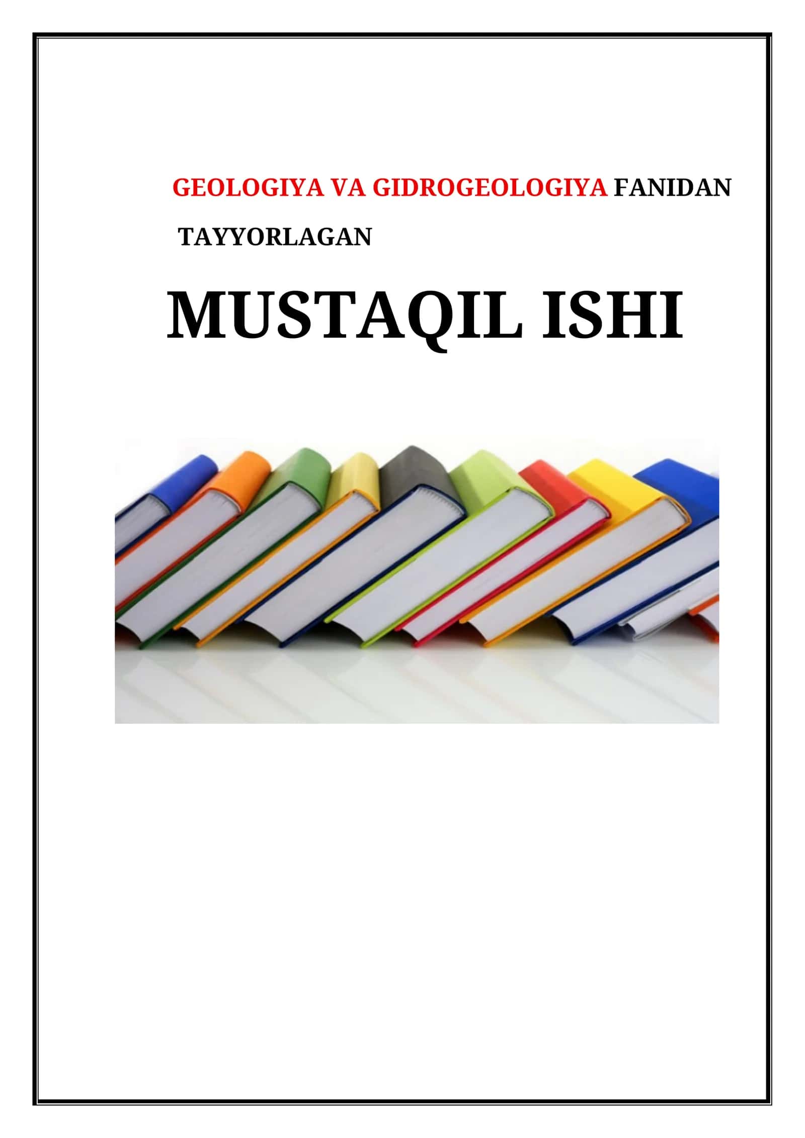 GEOLOGIYA VA GIDROGEOLOGIYA FANIDAN TAYYORLAGAN MUSTAQIL ISHI 1