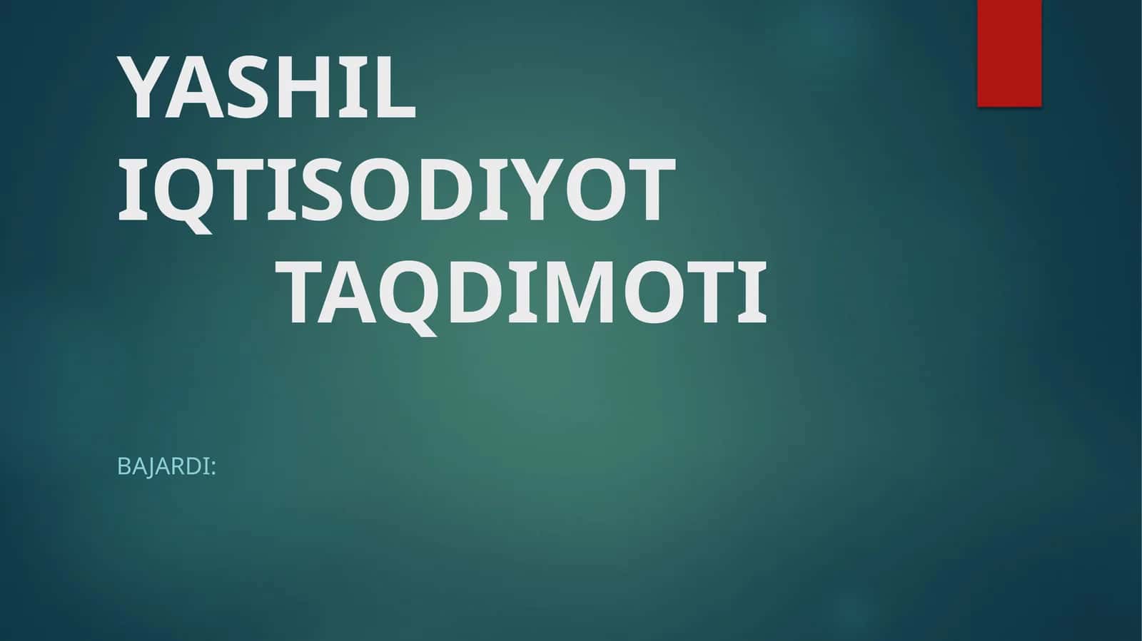 YASHIL IQTISODIYOT TAQDIMOTI 1
